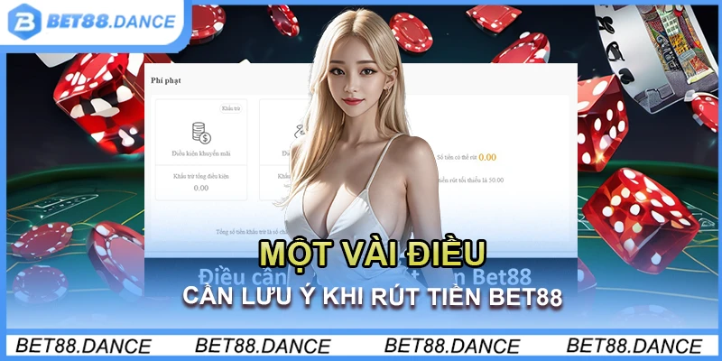 Một vài điều cần lưu ý khi rút tiền Bet88