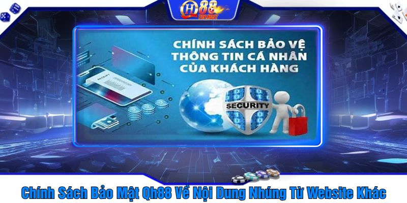 Chính Sách Bảo Mật Qh88 Về Nội Dung Nhúng Từ Website Khác