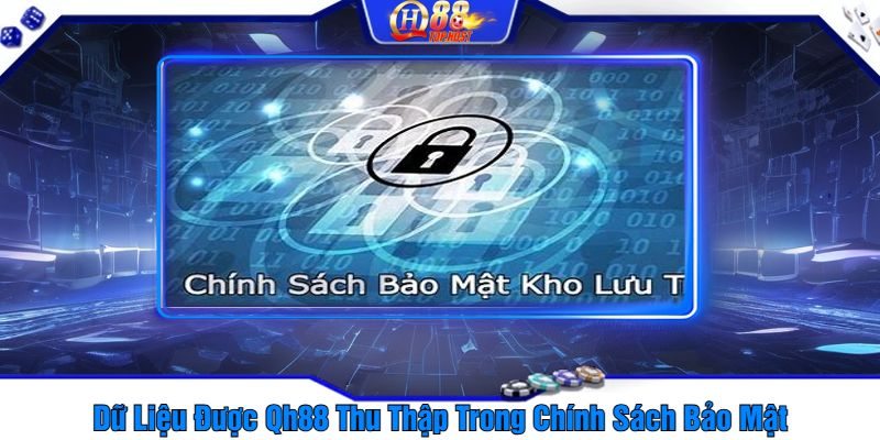 Dữ Liệu Được Qh88 Thu Thập Trong Chính Sách Bảo Mật