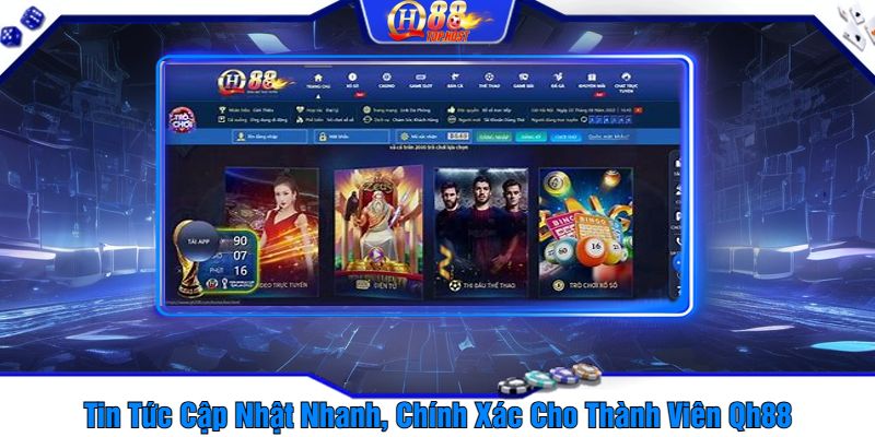 Tin Tức Cập Nhật Nhanh, Chính Xác Cho Thành Viên Qh88