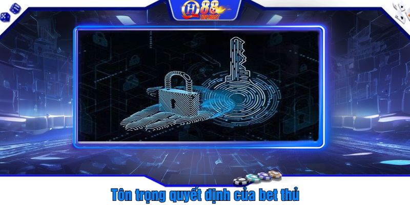 Tôn trọng quyết định của bet thủ