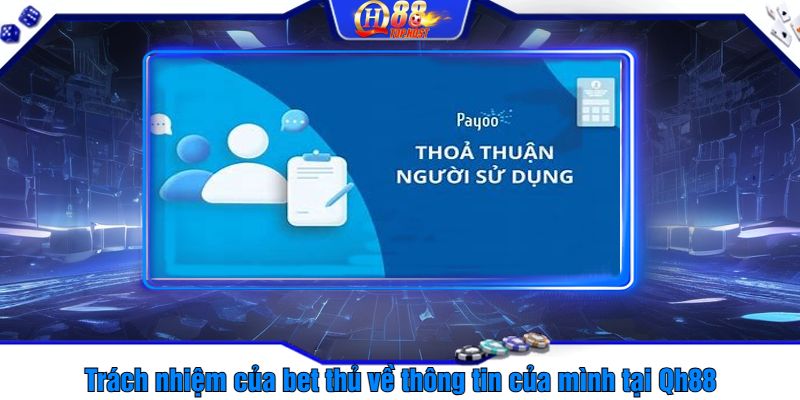 Trách nhiệm của bet thủ về thông tin của mình tại Qh88