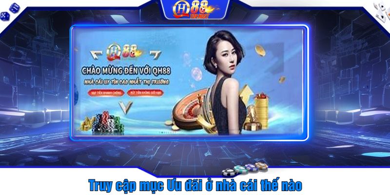 Truy cập mục Ưu đãi ở nhà cái thế nào?